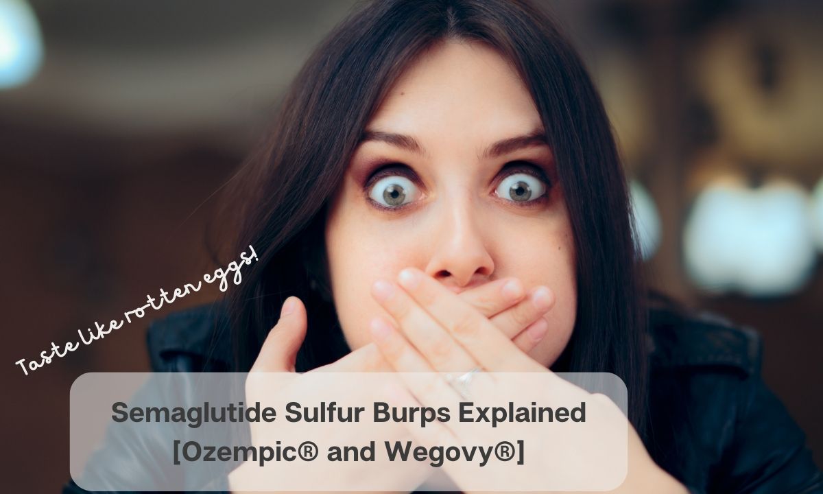 Semaglutide Sulfur Burps Explained [Ozempic® and Wegovy®]
