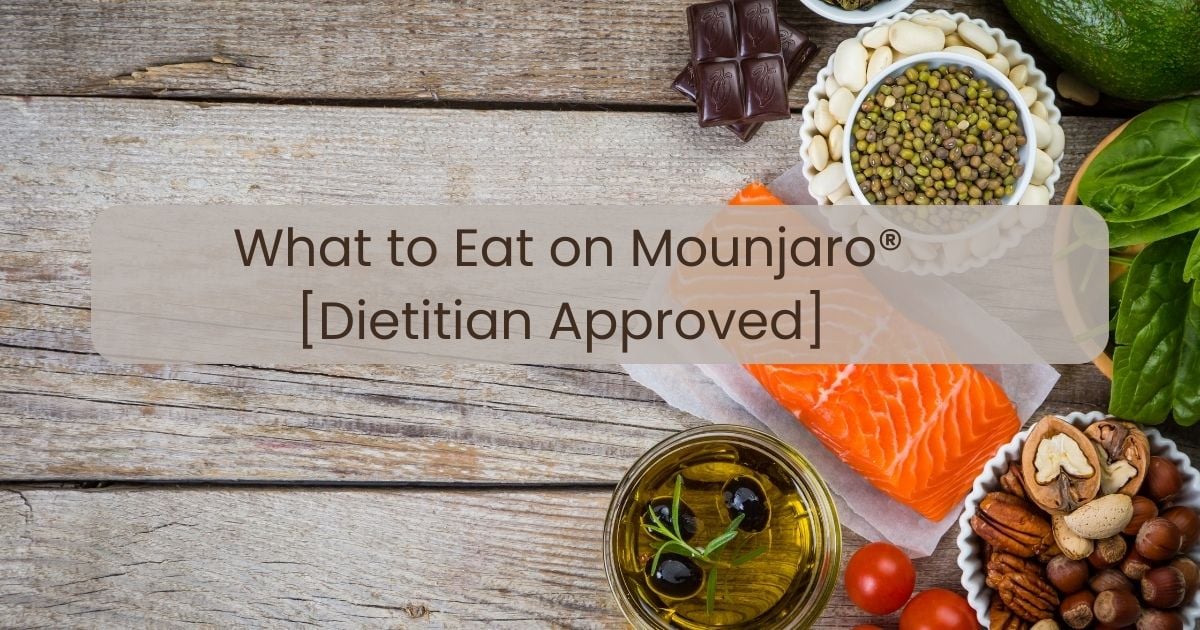 Best Supplements To Take While On Mounjaro What to Eat on Mounjaro® [Dietitian Approved